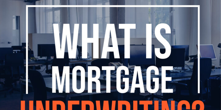 What is Mortgage Underwriting?