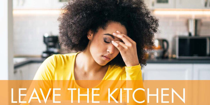 Leave the Kitchen for Cooking