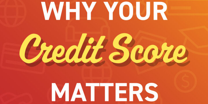 Why Your Credit Score Matters