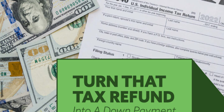 Turn That Tax Refund into a Down Payment