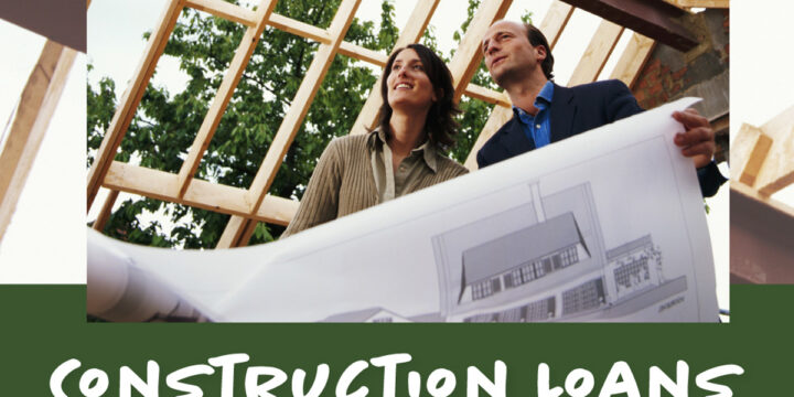 Construction Loans Available Now