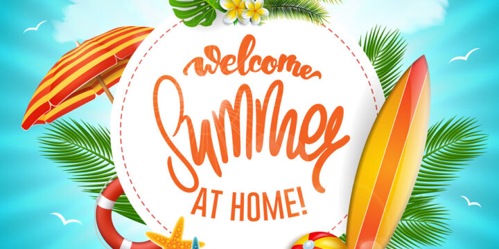 Welcome Summer At Home!