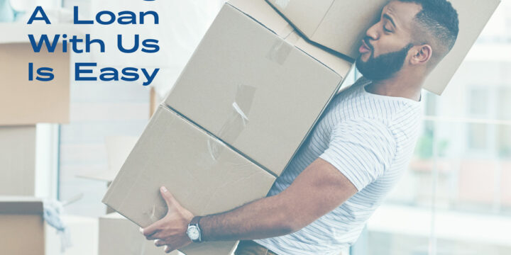 Moving is Hard – Getting a Loan With Us is Easy!
