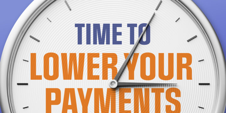 Time to Lower Your Payments