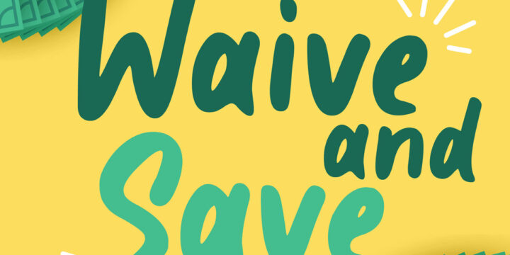 Waive and Save