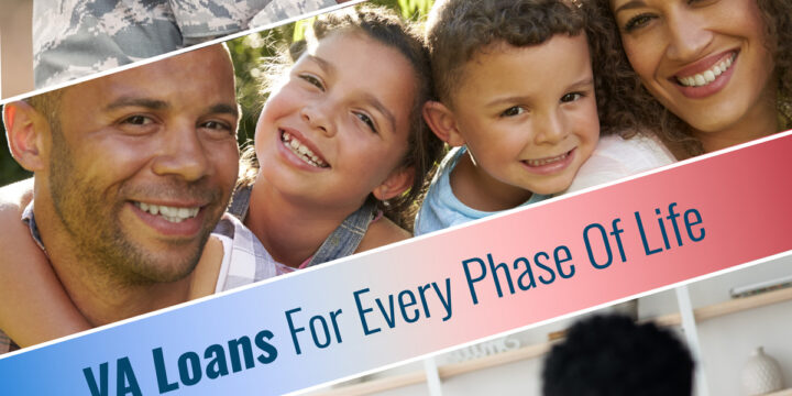 VA Loans for Every Phase of Life