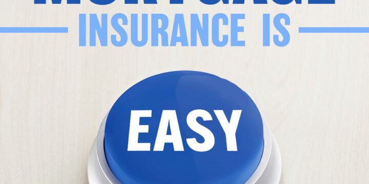 Mortgage Insurance is EASY
