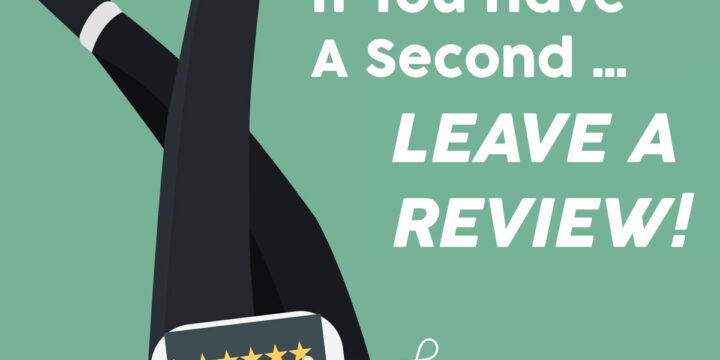 If You Have a Second… Leave a Review!