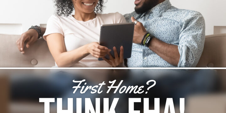 First Home? Think FHA!