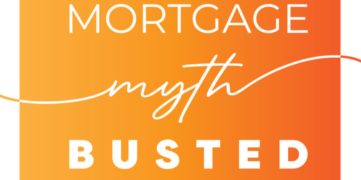 Mortgage Myth Busted